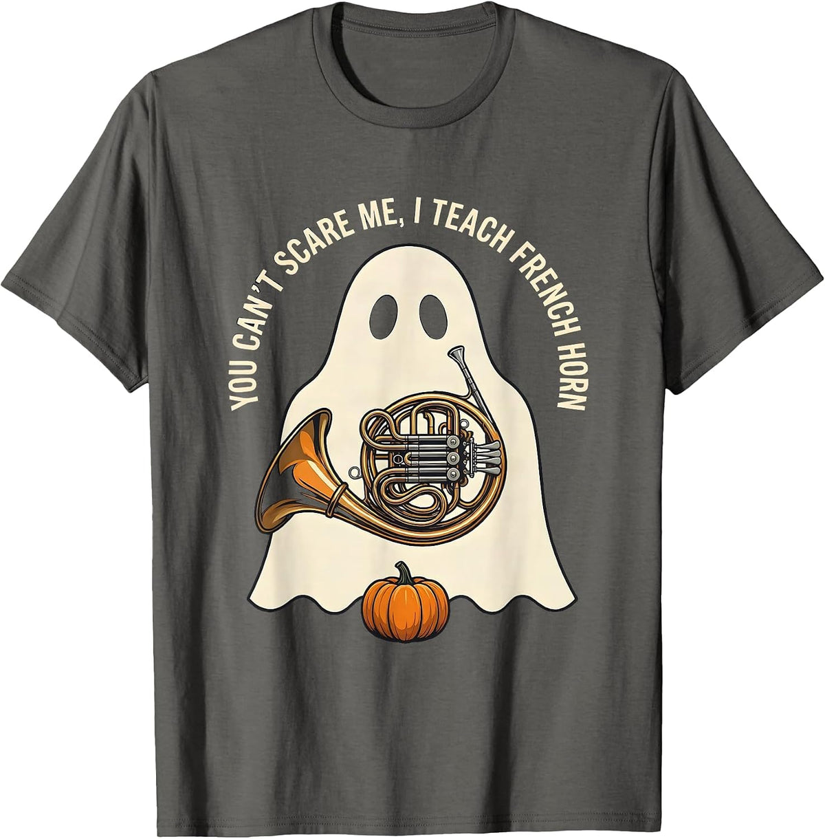 Men's You Can't Scare Me, I Teach French Horn Funny Music Teacher T-Shirt - Asphalt Grey