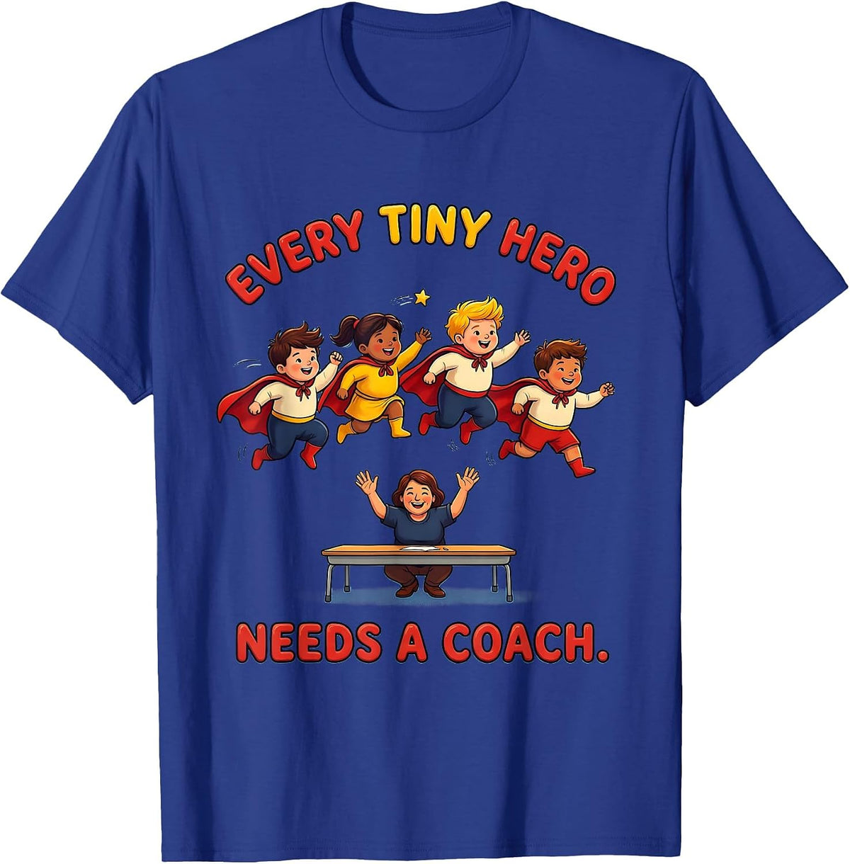 Men's Every Tiny Hero Needs A Coach Funny Teacher Of Tiny T-Shirt - Royal Blue
