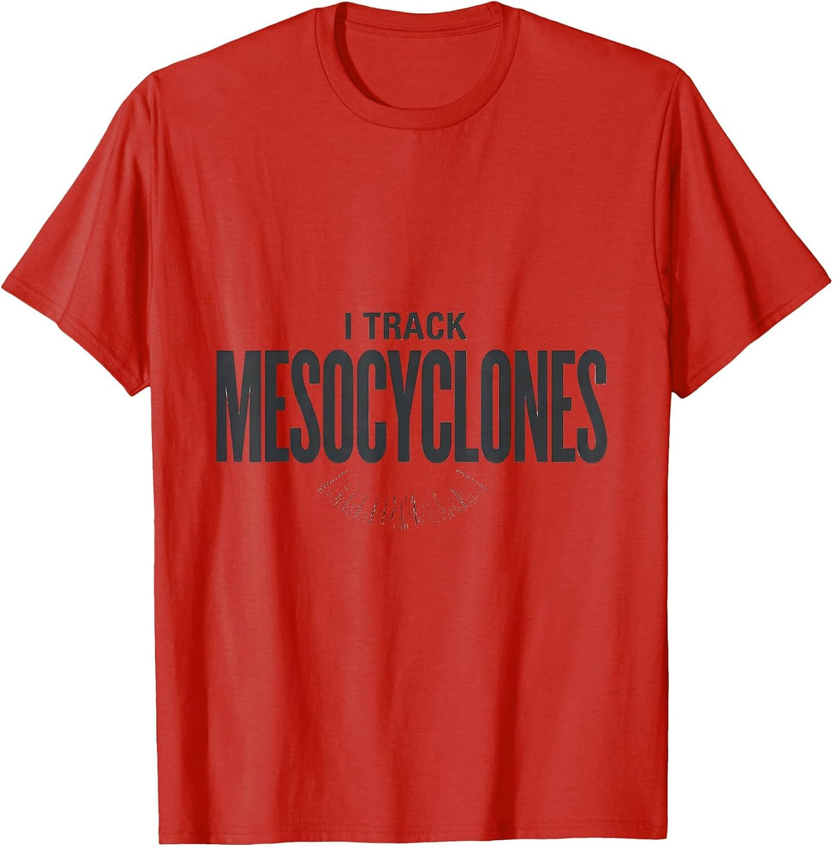 Men's I Track Mesocyclones Funny Storm Chaser Meteorology Weather T-Shirt - Red