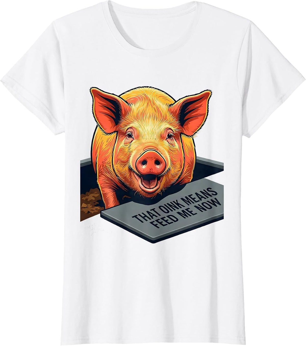 That Oink Means Feed Me Now Funny Pig Lover Farm Animal T-Shirt - White