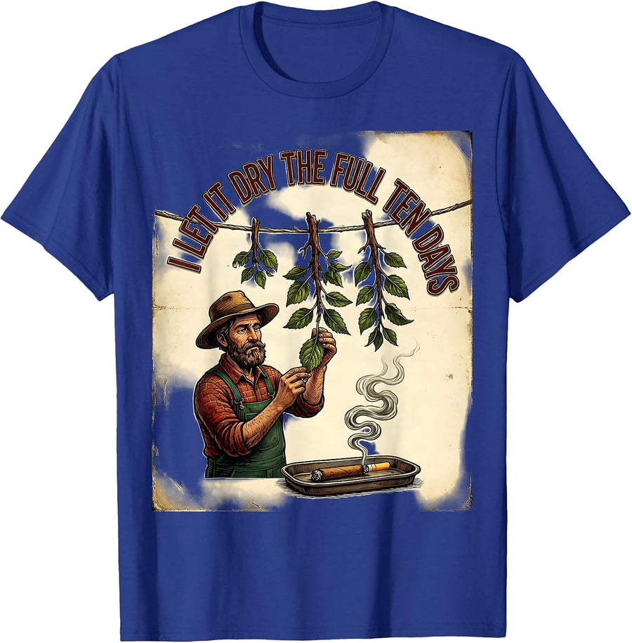 I Let It Dry The Full Ten Days Funny Stoner Cannabis Humor T-Shirt - Royal Blue