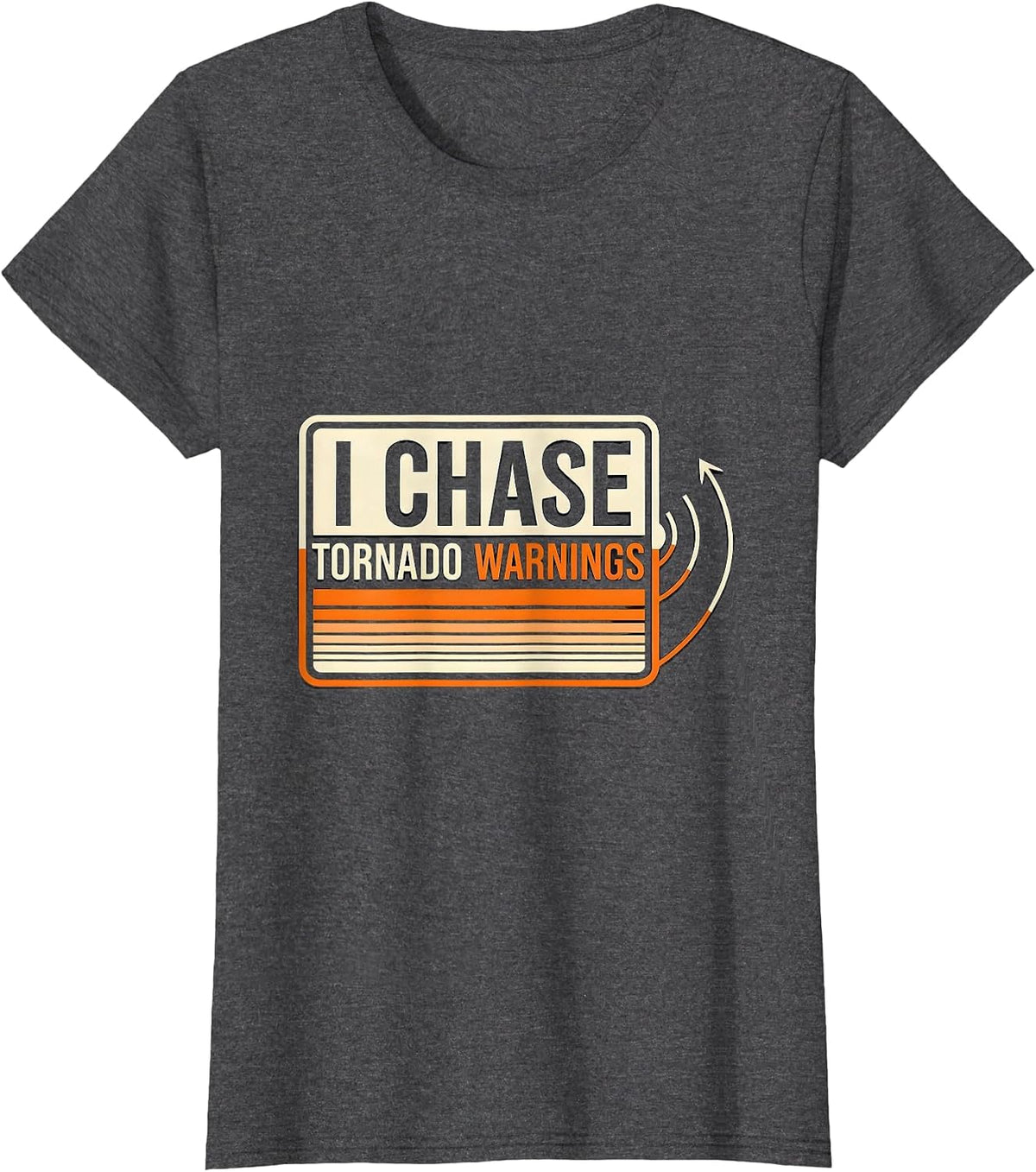 Women's I Chase Tornado Warnings Funny Storm Chaser Meteorology T-Shirt - Dark Heather Grey
