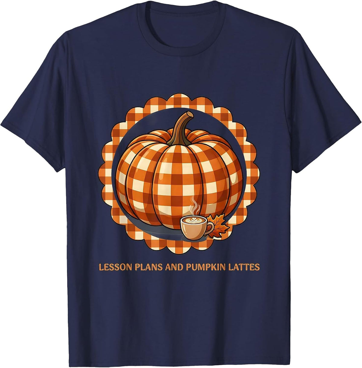 Men's Lesson Plans and Pumpkin Lattes Fall Teacher Design T-Shirt - Navy Blue
