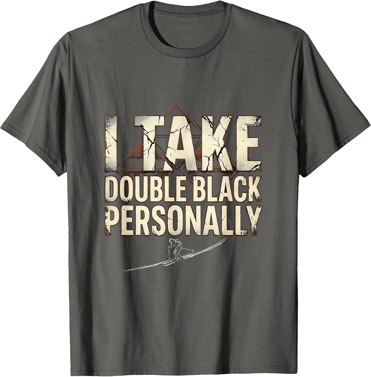 I Take Double Black Personally Distressed Ski Humor Gift T-Shirt - Asphalt Grey