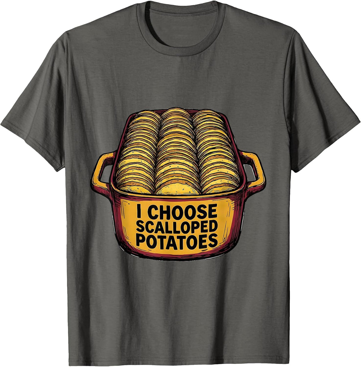 I Choose Scalloped Potatoes Funny Thanksgiving Host T-Shirt - Asphalt Grey