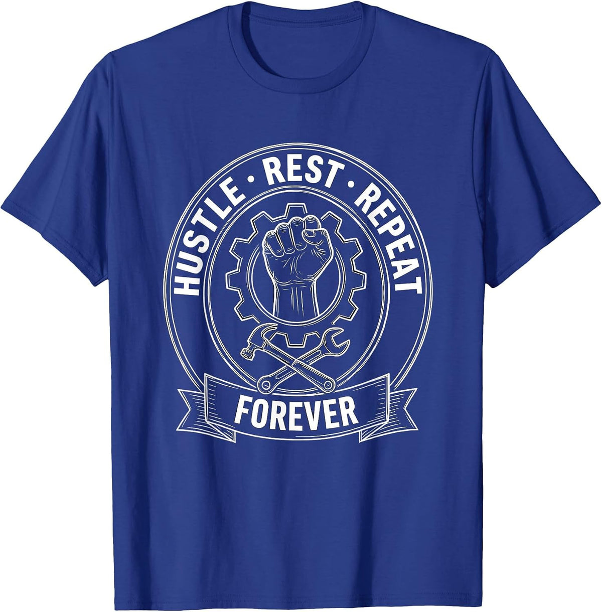 Hustle Rest Repeat Forever Labor Day Design T-Shirt - Royal Blue