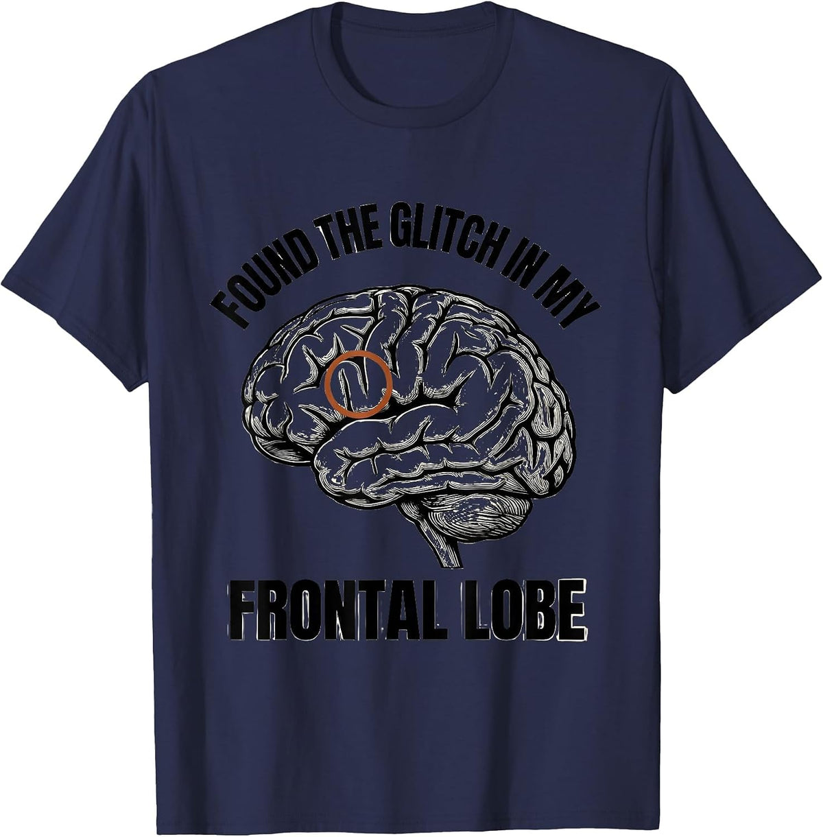 Found The Glitch In My Frontal Lobe Funny Science Student T-Shirt - Navy Blue