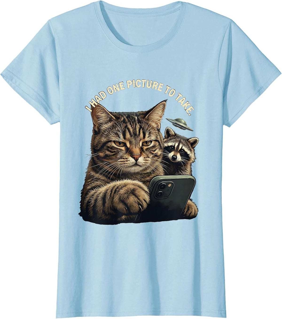 I Had One Picture To Take Funny Cat Selfie Cryptids Absurd T-Shirt - Baby Blue