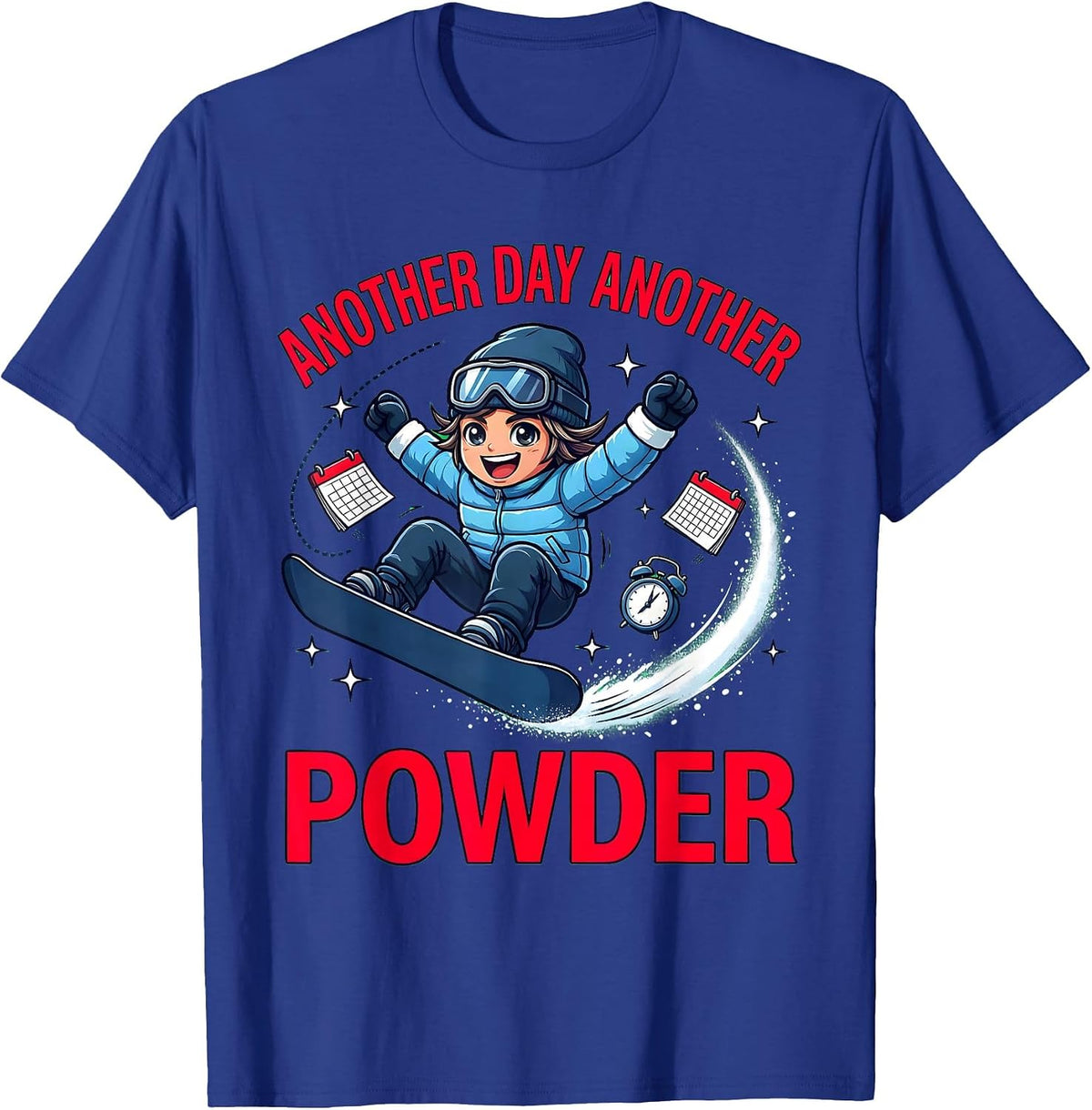 Men's ANOTHER DAY ANOTHER POWDER Funny Snowboarder Skiing Gift T-Shirt - Royal Blue