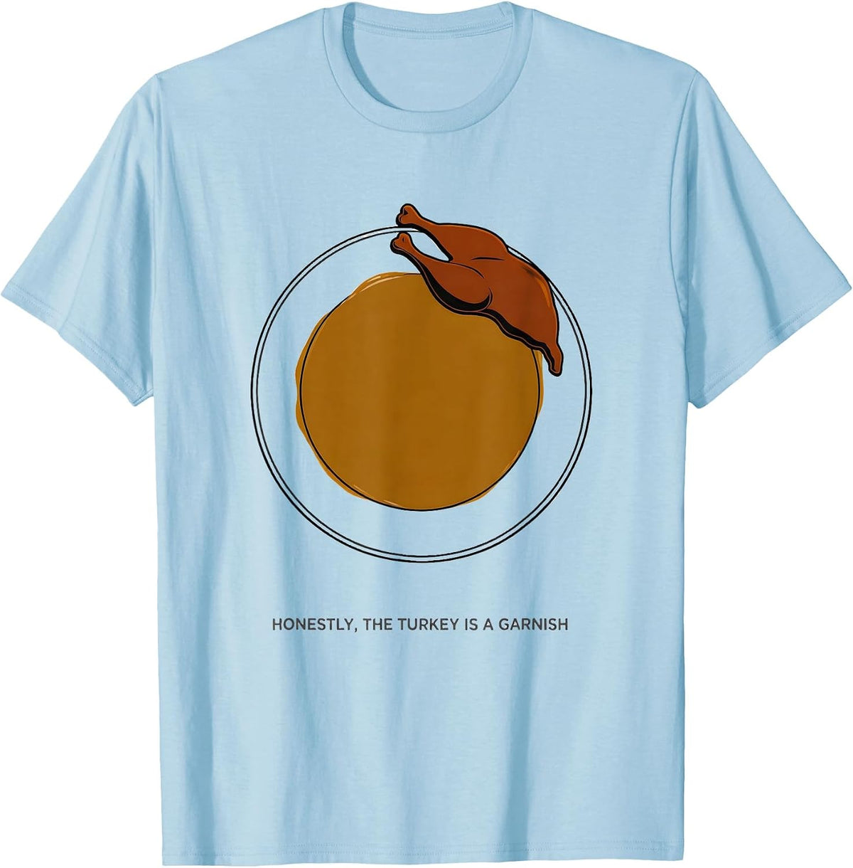 Men's Honestly, The Turkey Is A Garnish Funny Thanksgiving Gravy T-Shirt - Baby Blue