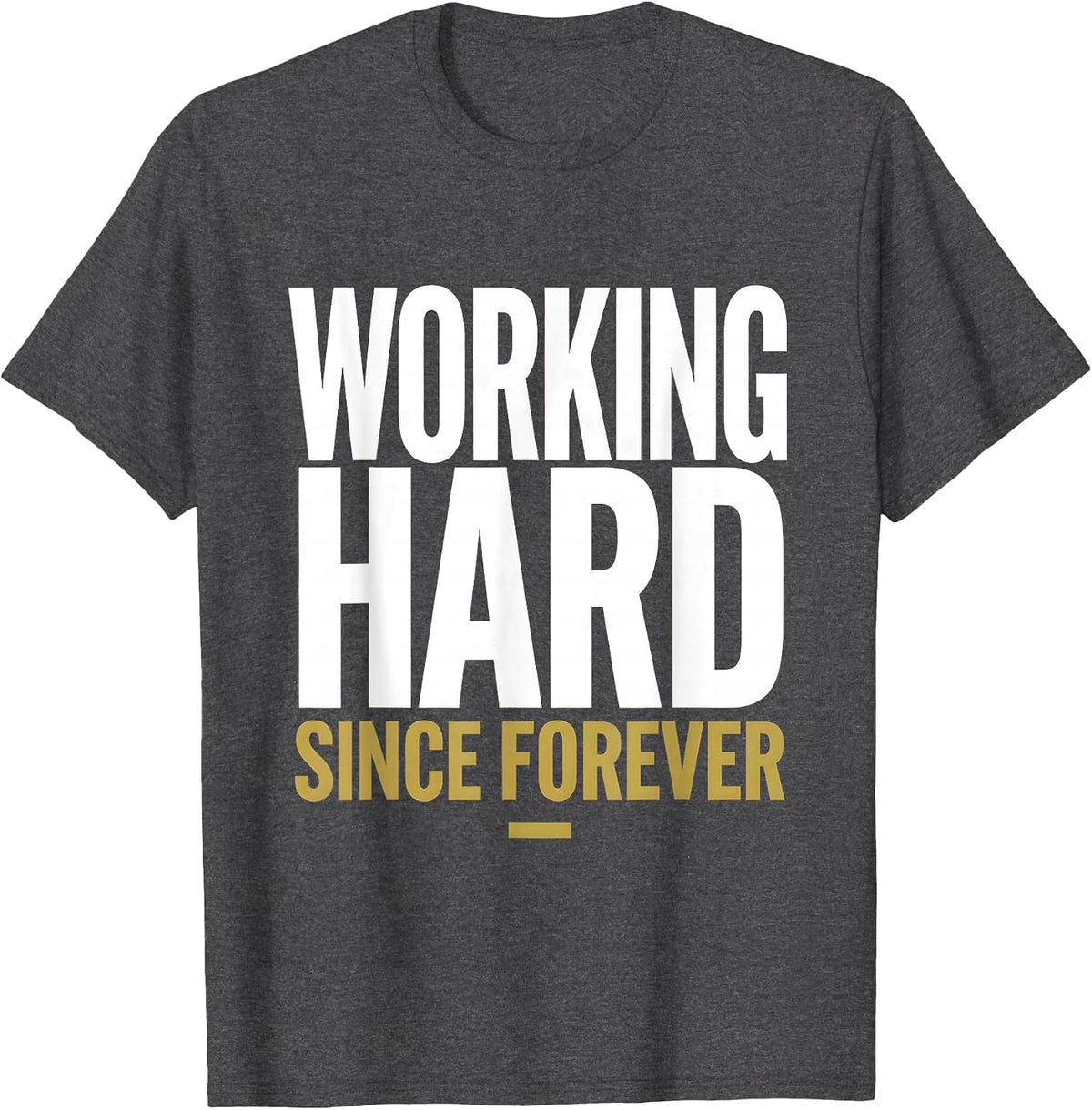 Working Hard Since Forever Labor Day Design T-Shirt - Dark Heather Grey