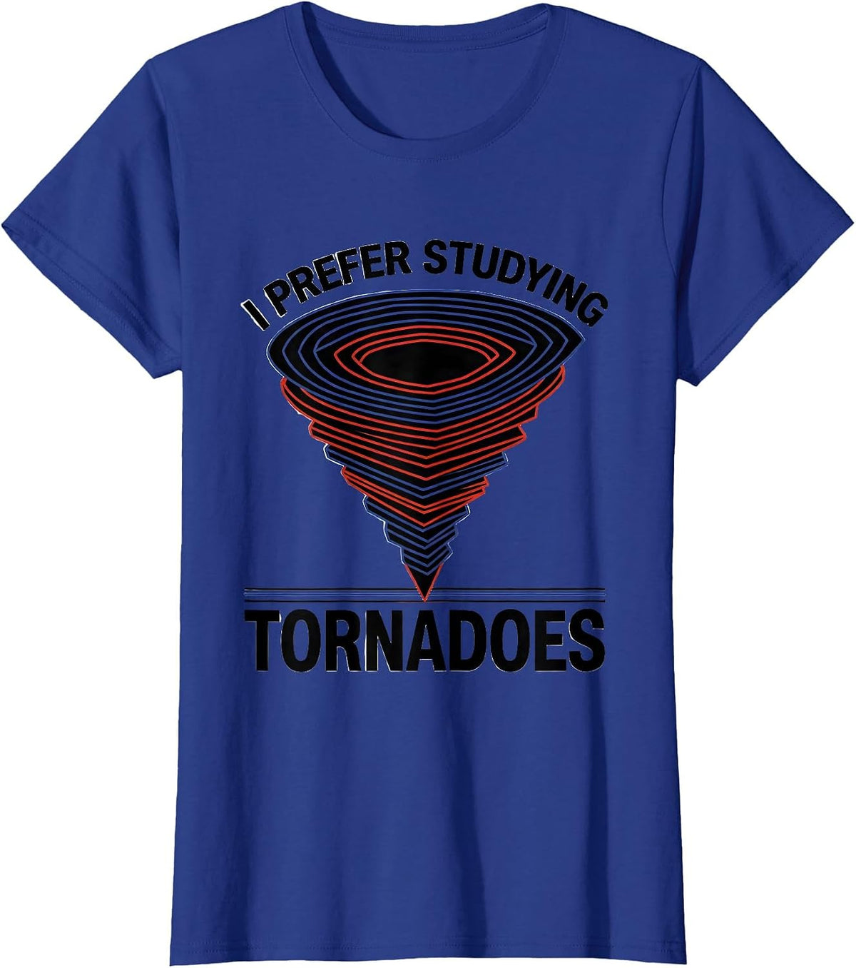 Women's I Prefer Studying Tornadoes Geometric Storm Chaser T-Shirt - Royal Blue