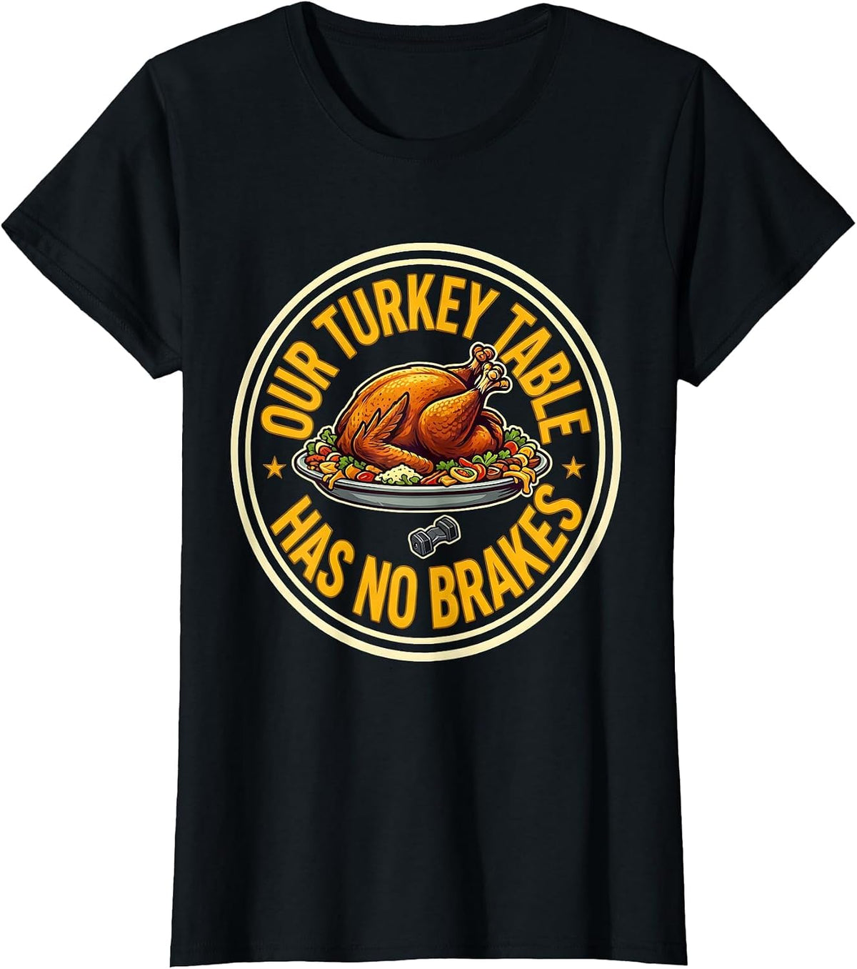 Women's Our Turkey Table Has No Brakes Funny Thanksgiving Family T-Shirt - Black