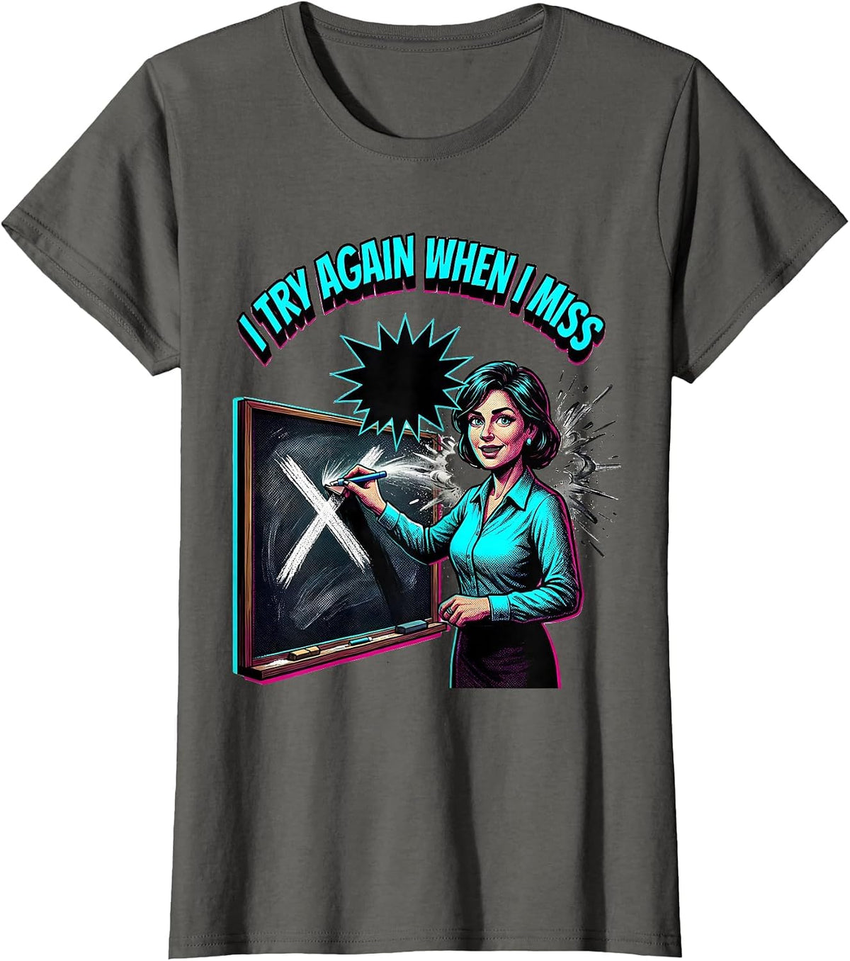 Women's I Try Again When I Miss Motivational Teacher Affirmation Pop T-Shirt - Asphalt Grey
