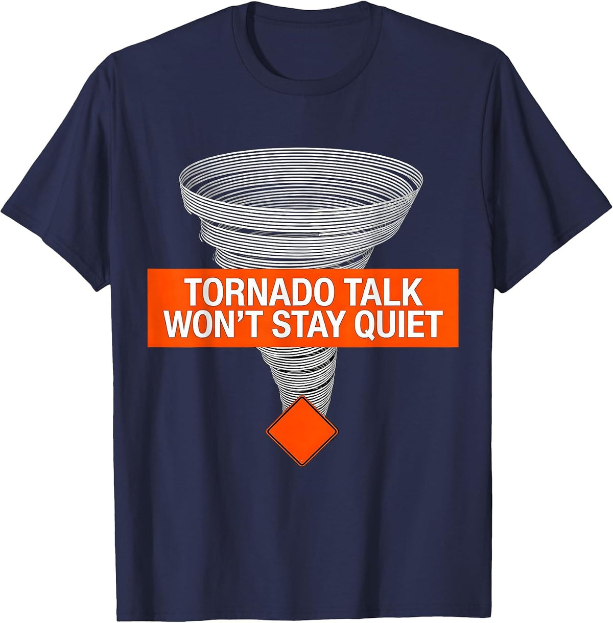 Tornado Talk Won't Stay Quiet Funny Storm Chaser Meteorology T-Shirt - Navy Blue