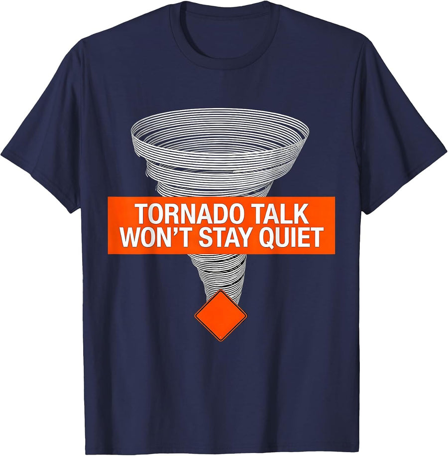 Tornado Talk Won't Stay Quiet Funny Storm Chaser Meteorology T-Shirt - Navy Blue