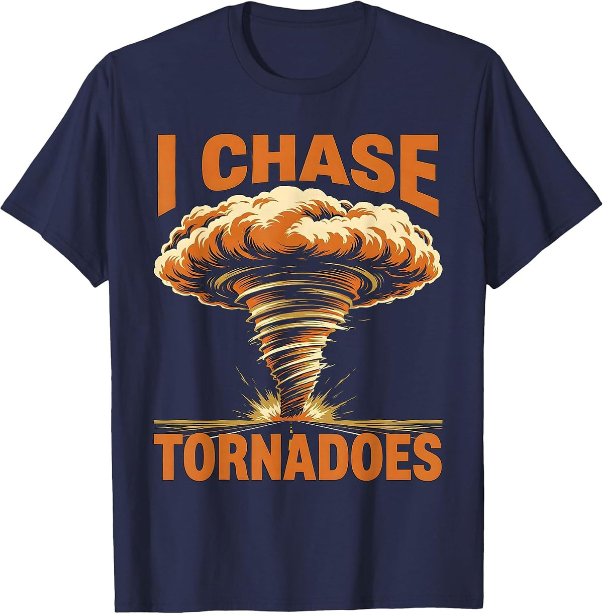 Men's I Chase Tornadoes Screenprint Poster Storm Chaser T-Shirt - Navy Blue