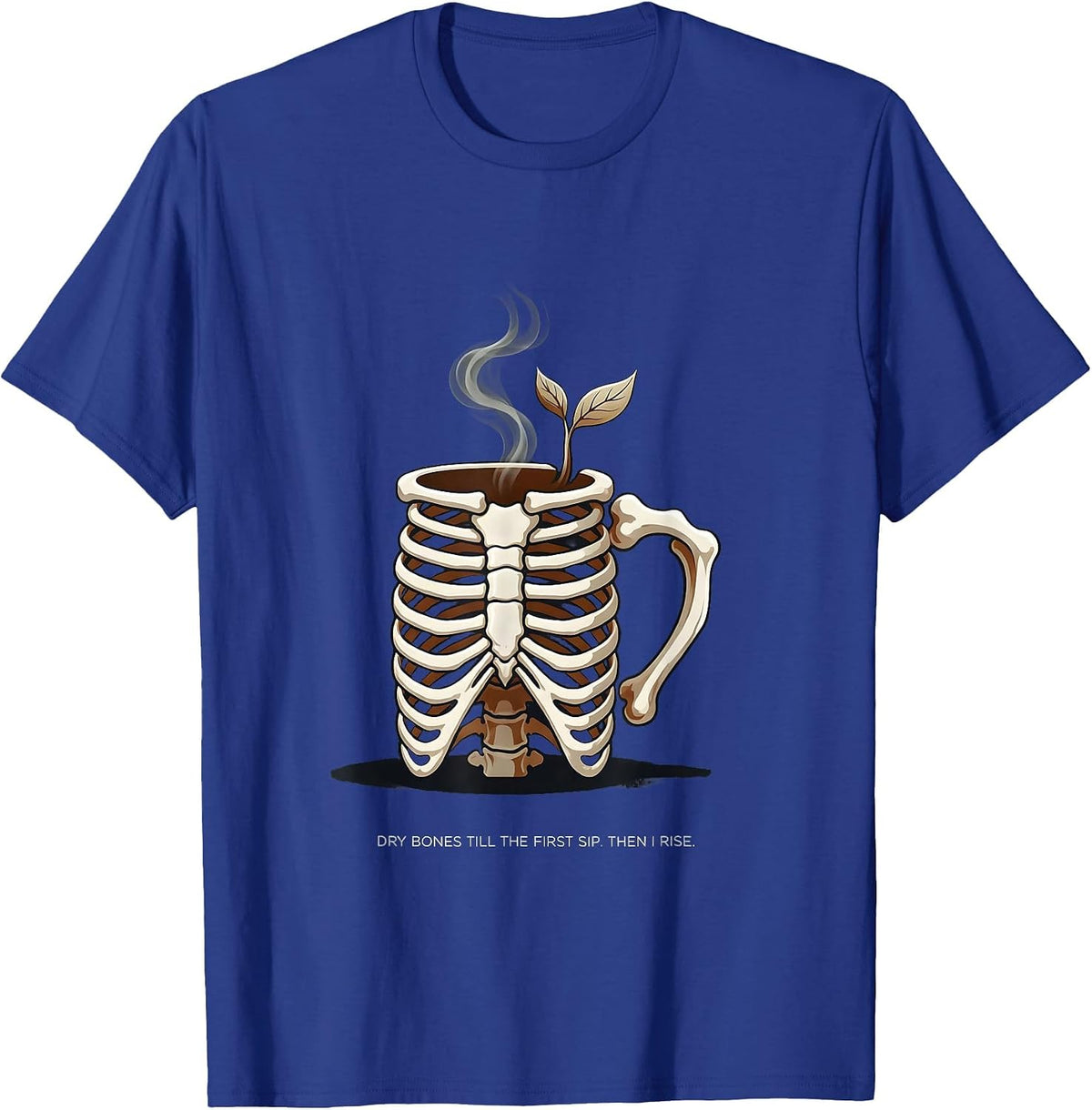 Dry Bones Till The First Sip. Then I Rise. Christian Humor T-Shirt - Royal Blue