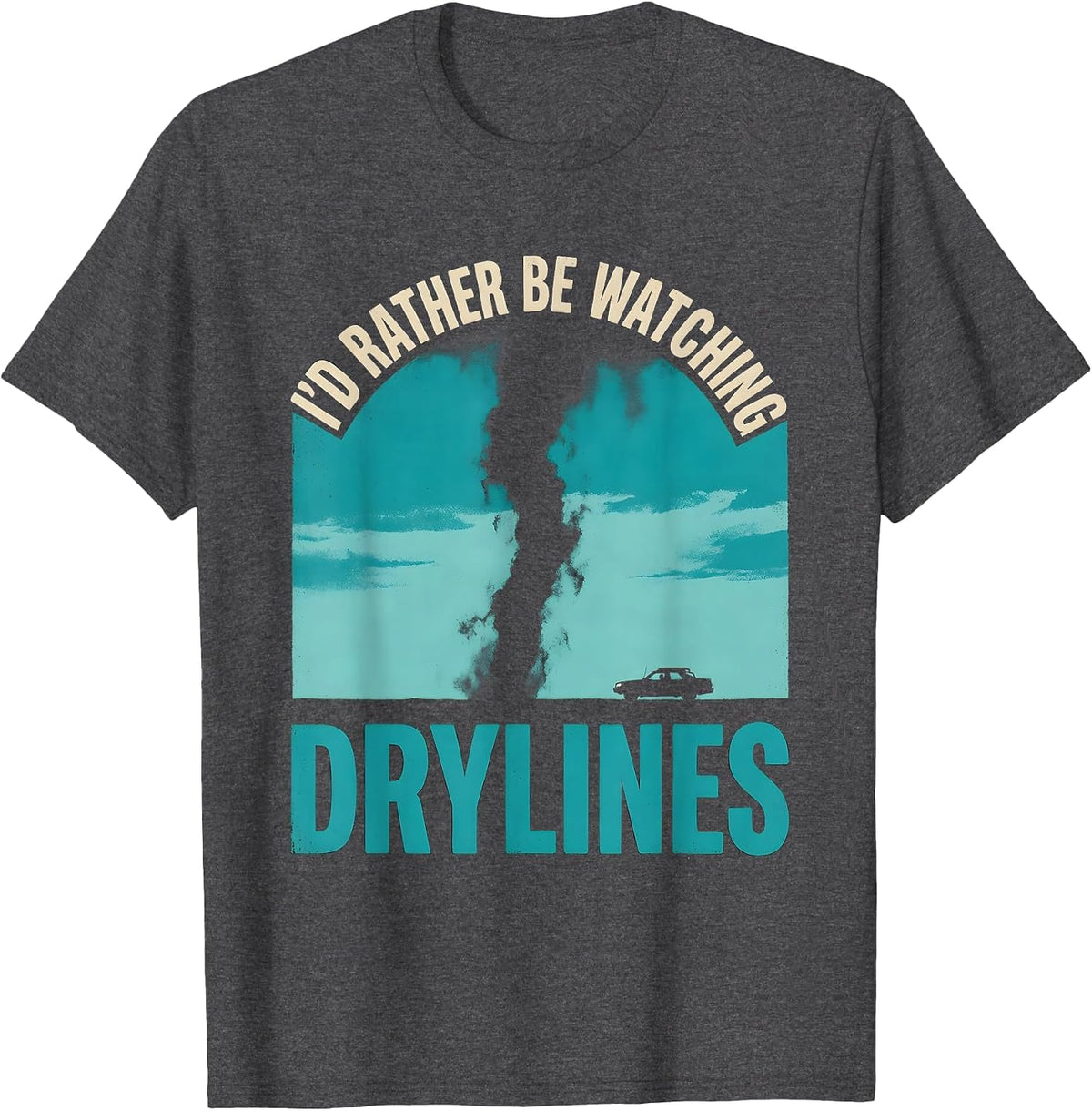 Men's I'd Rather Be Watching Drylines Funny Storm Chaser T-Shirt - Dark Heather Grey