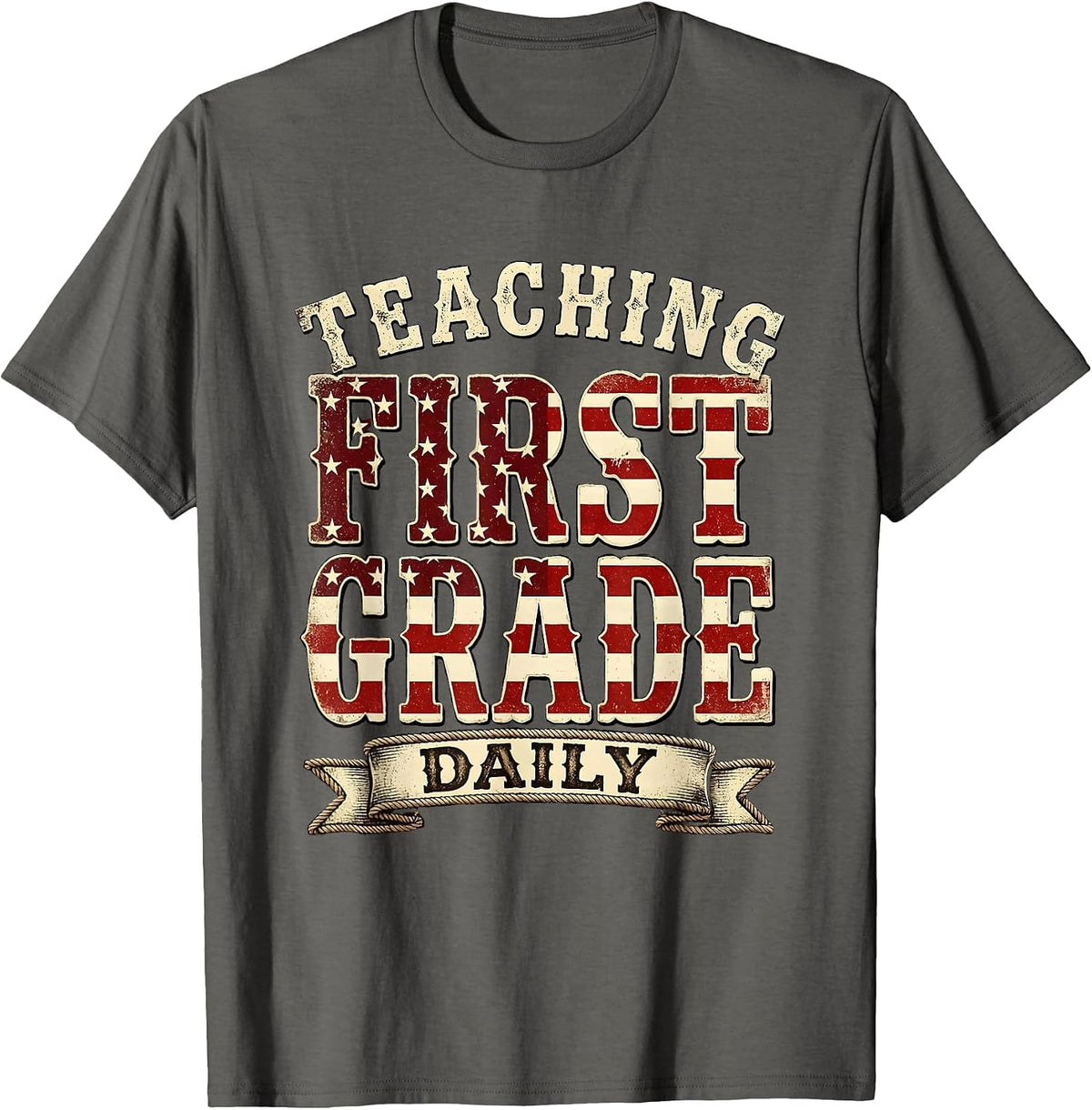 Teaching First Grade Daily First Grade Teacher T-Shirt - Asphalt Grey