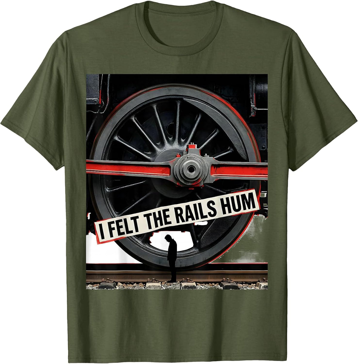 I Felt The Rails Hum Big Boy 4014 Steam Train Engineer T-Shirt - Olive Green