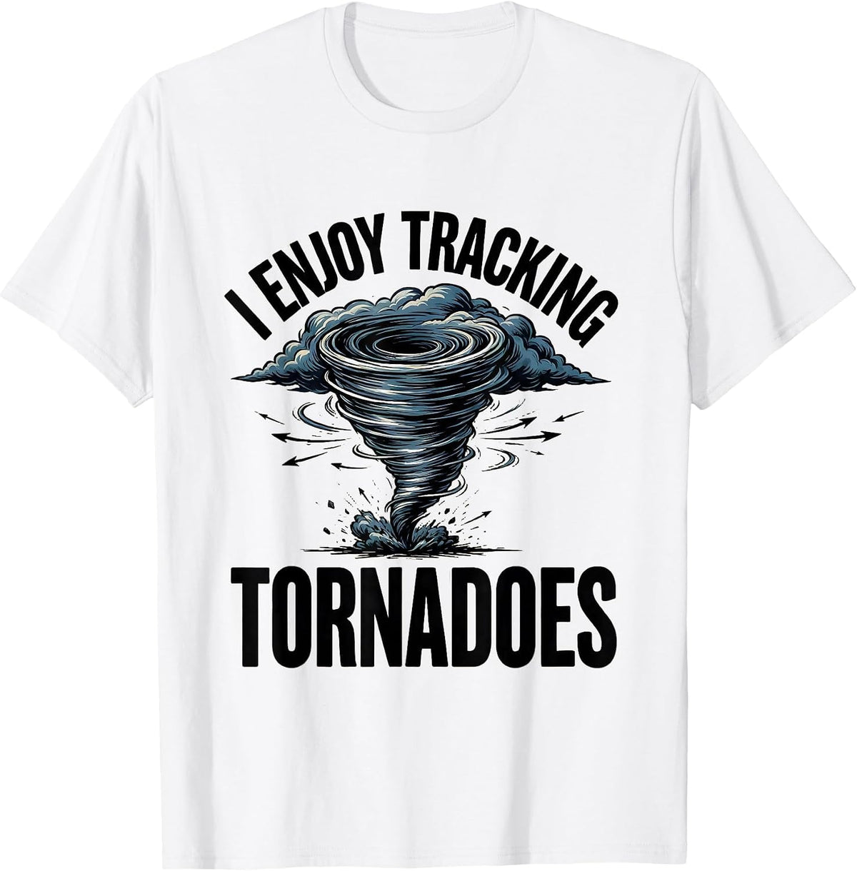 Men's I Enjoy Tracking Tornadoes Funny Storm Chaser Meteorology T-Shirt - White
