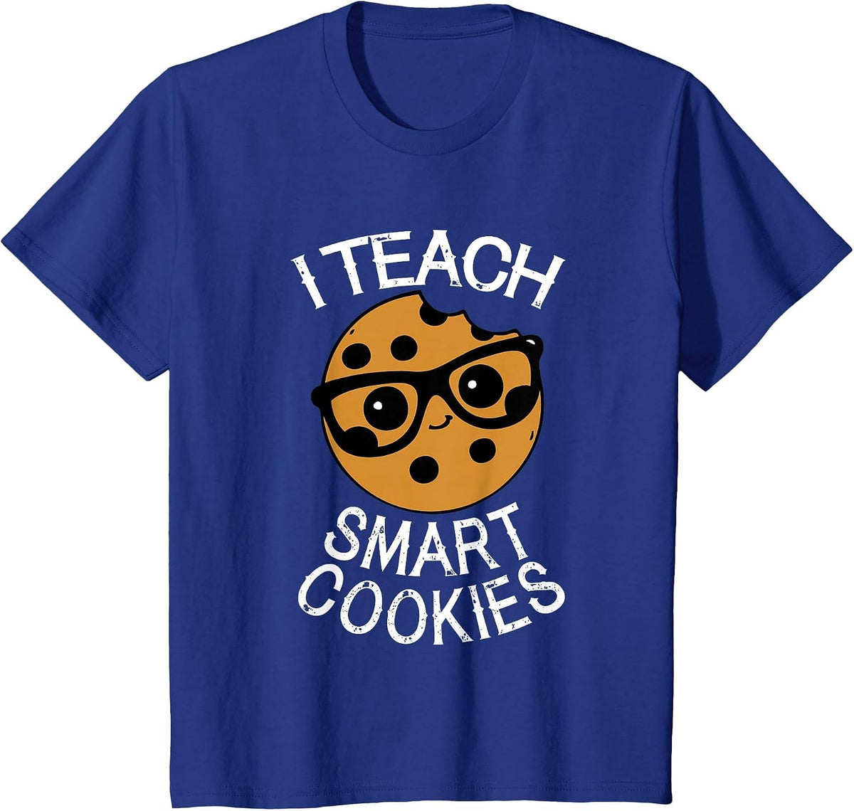 Funny Teacher Shirt I Teach Smart Cookies Shirt Nerd Tee T-Shirt - Royal Blue