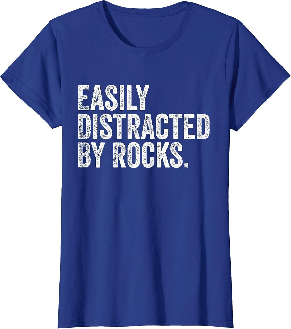 Easily Distracted By Rocks Collector Geologist T-Shirt - Royal Blue