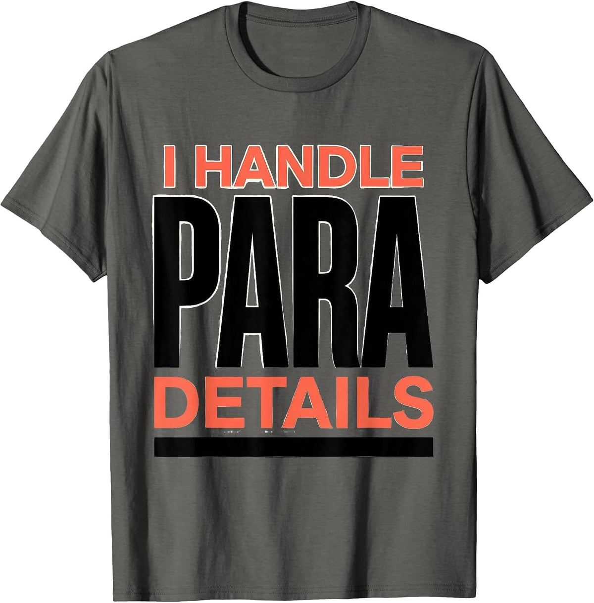 Men's I Handle Para Details Funny Paraprofessional Paraeducator T-Shirt - Asphalt Grey