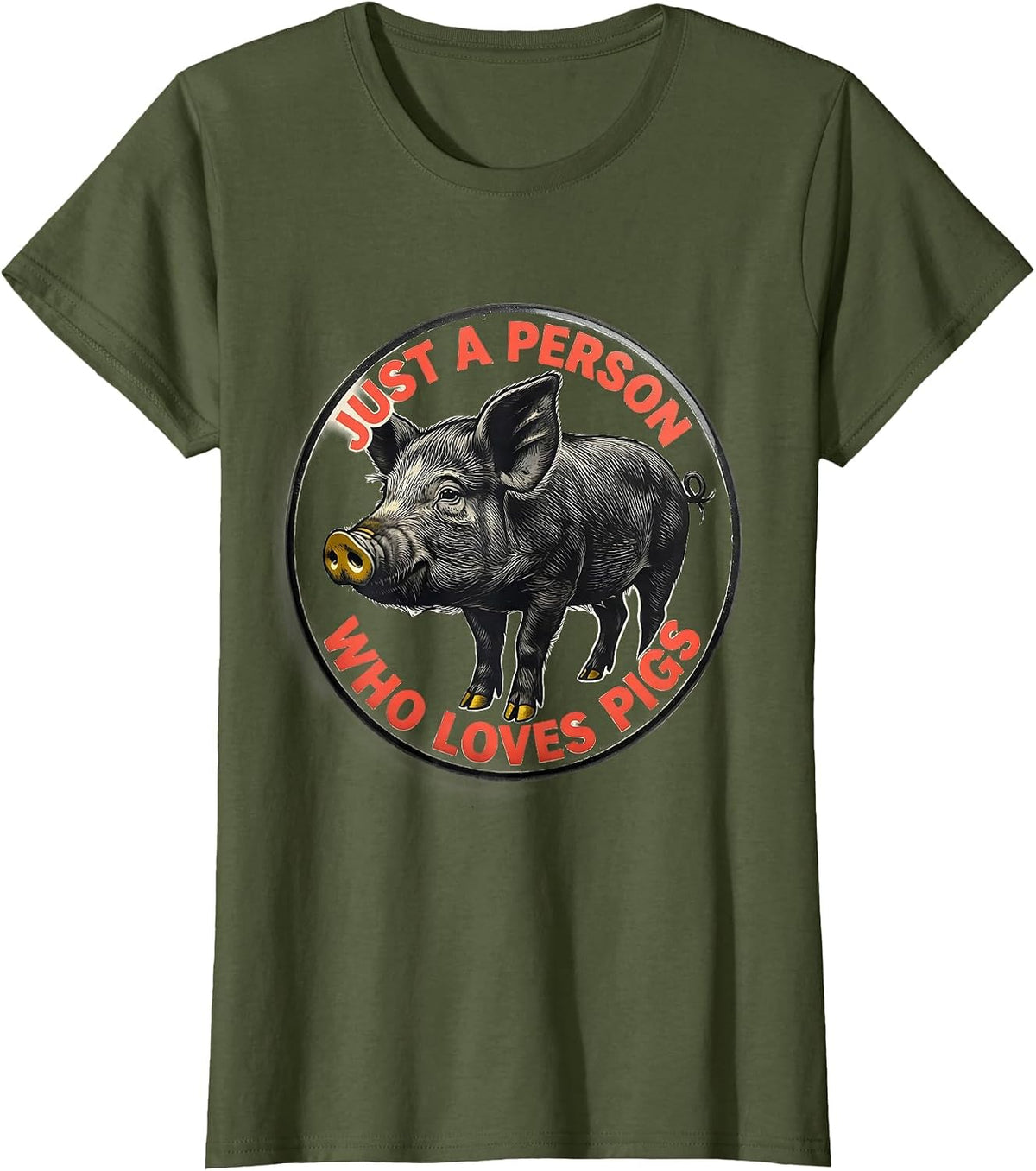 Women's Just A Person Who Loves Pigs Funny Pig Lover Farm Animal T-Shirt - Olive Green