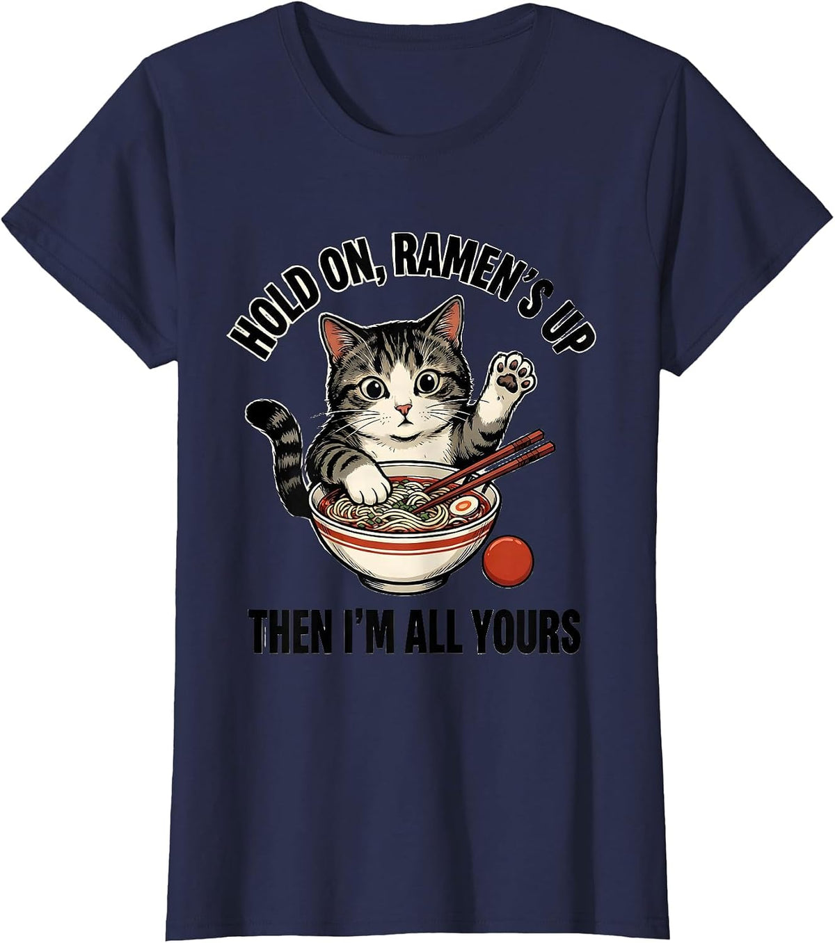Women's Hold On, Ramen's Up Then I'm All Yours Kawaii Cat T-Shirt - Navy Blue