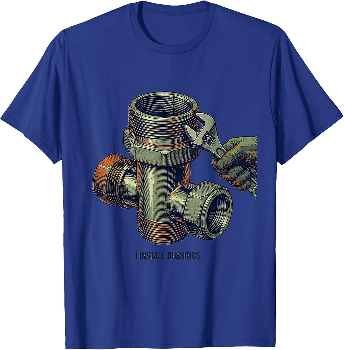 Men's I Install Bushings Funny Plumber Pipefitter Gift Novelty T-Shirt - Royal Blue