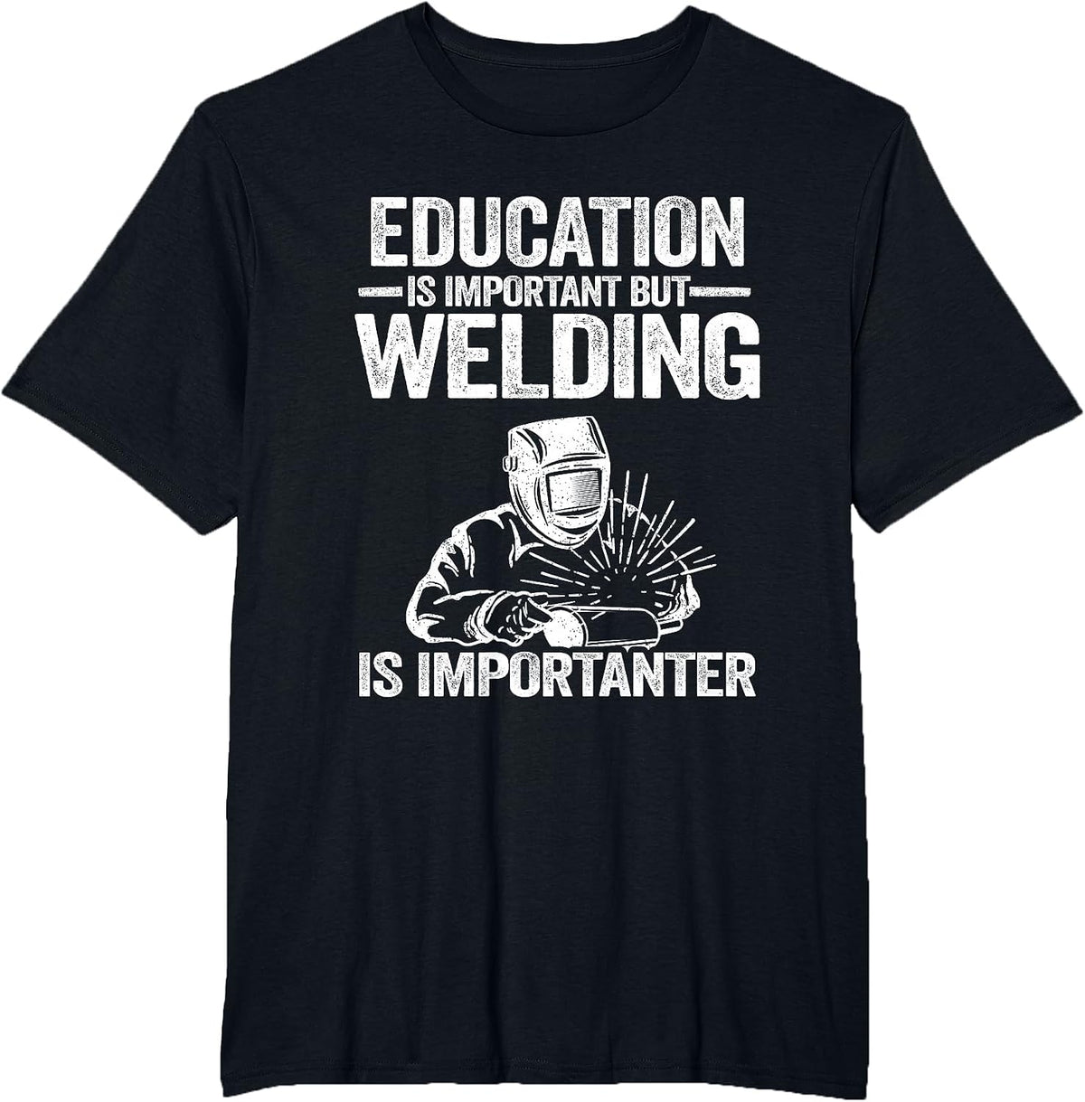 Education is Important But Welding is Importanter Welder T-Shirt - Black