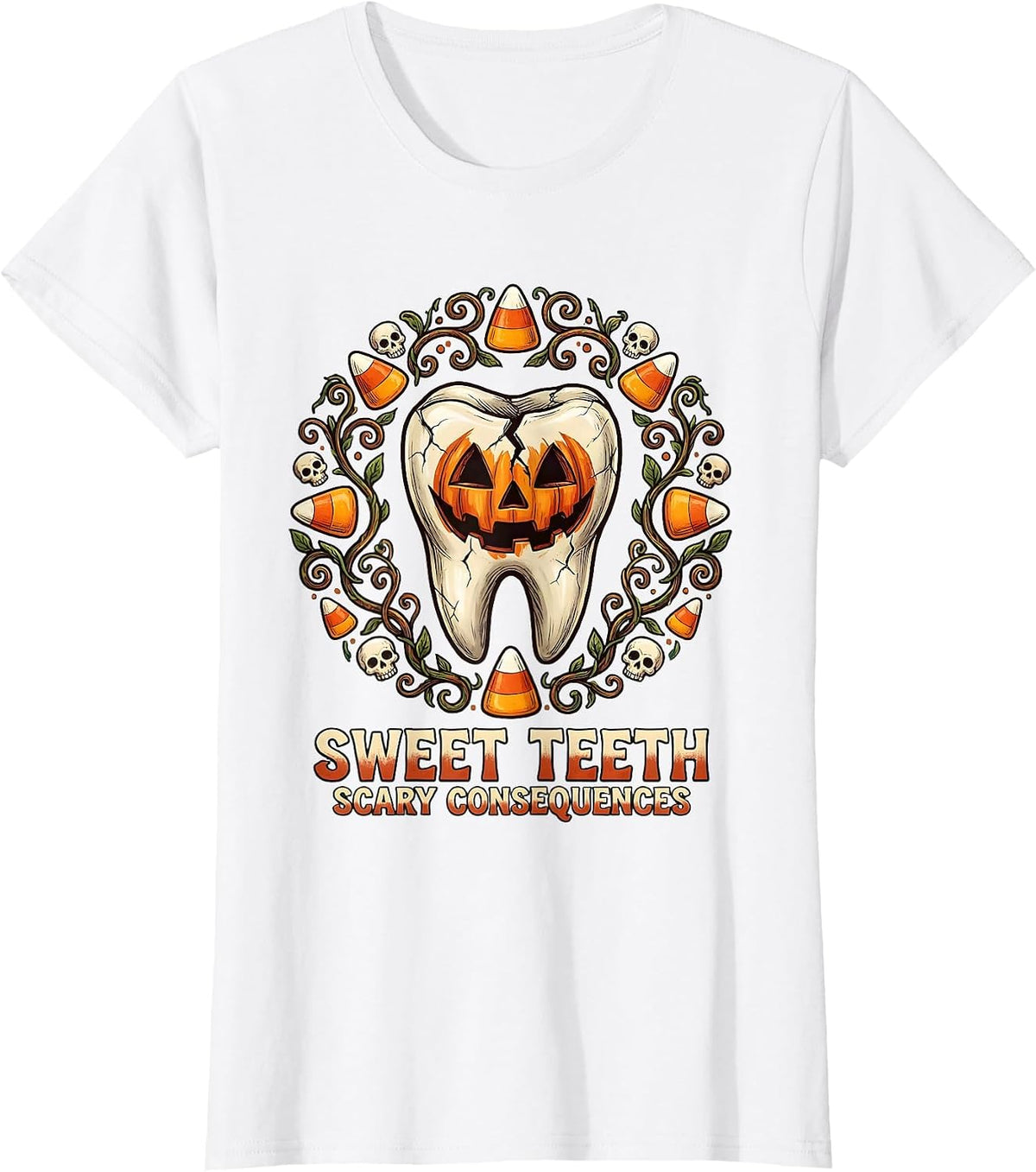 Women's Sweet Teeth Scary Consequences Dental Halloween T-Shirt - White
