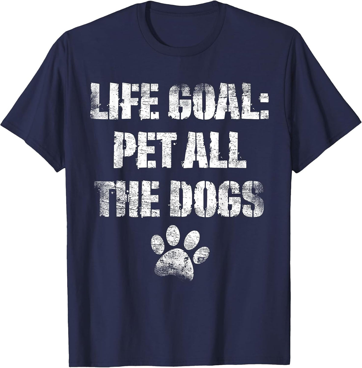 Life Goal Pet All The Dogs Funny Dog Lover Doggy Owner T-Shirt - Navy Blue