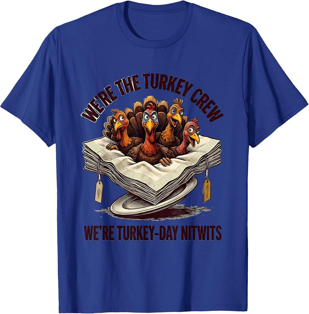 We're The Turkey Crew, We're Turkey-Day Nitwits Funny T-Shirt - Royal Blue