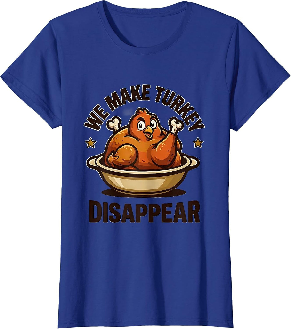 Women's We Make Turkey Disappear Funny Thanksgiving Family Matching T-Shirt - Royal Blue