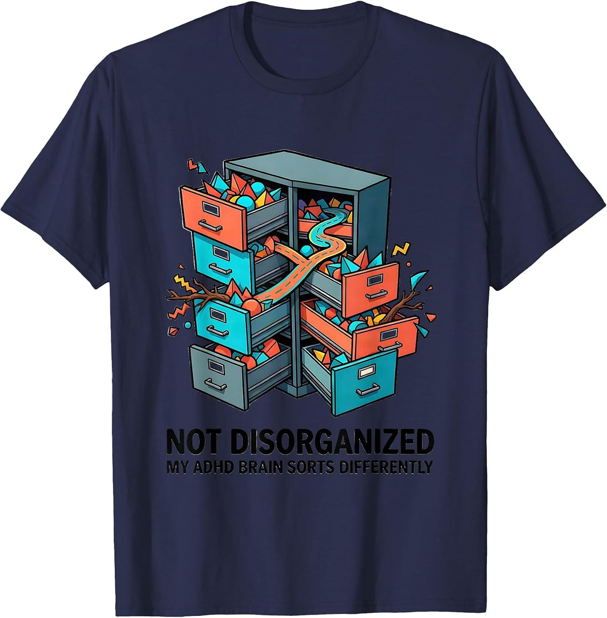 Not Disorganized My ADHD Brain Sorts Differently Funny T-Shirt - Navy Blue
