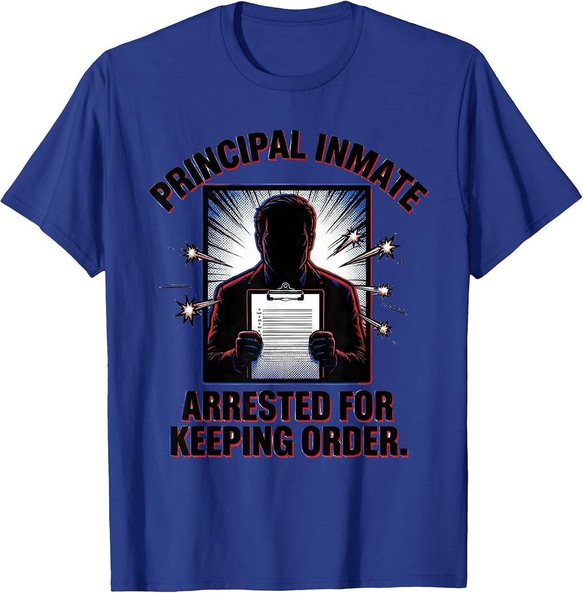 Men's Principal Inmate Arrested For Keeping Order Funny Teacher T-Shirt - Royal Blue