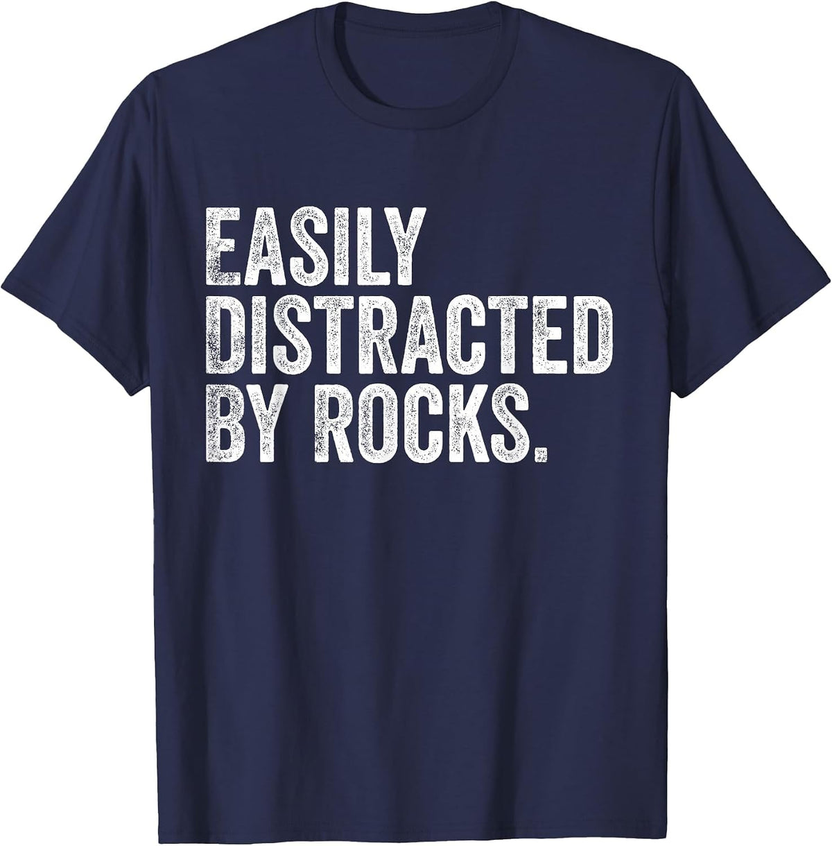 Easily Distracted By Rocks Collector Geologist T-Shirt - Navy Blue
