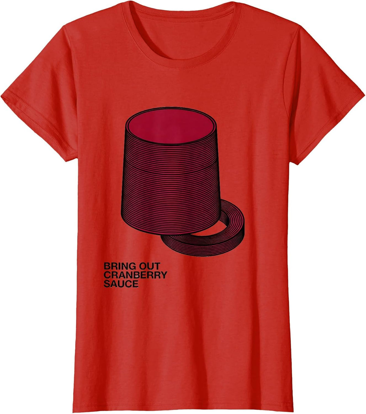 Women's Bring Out Cranberry Sauce Funny Thanksgiving Food Humor T-Shirt - Red