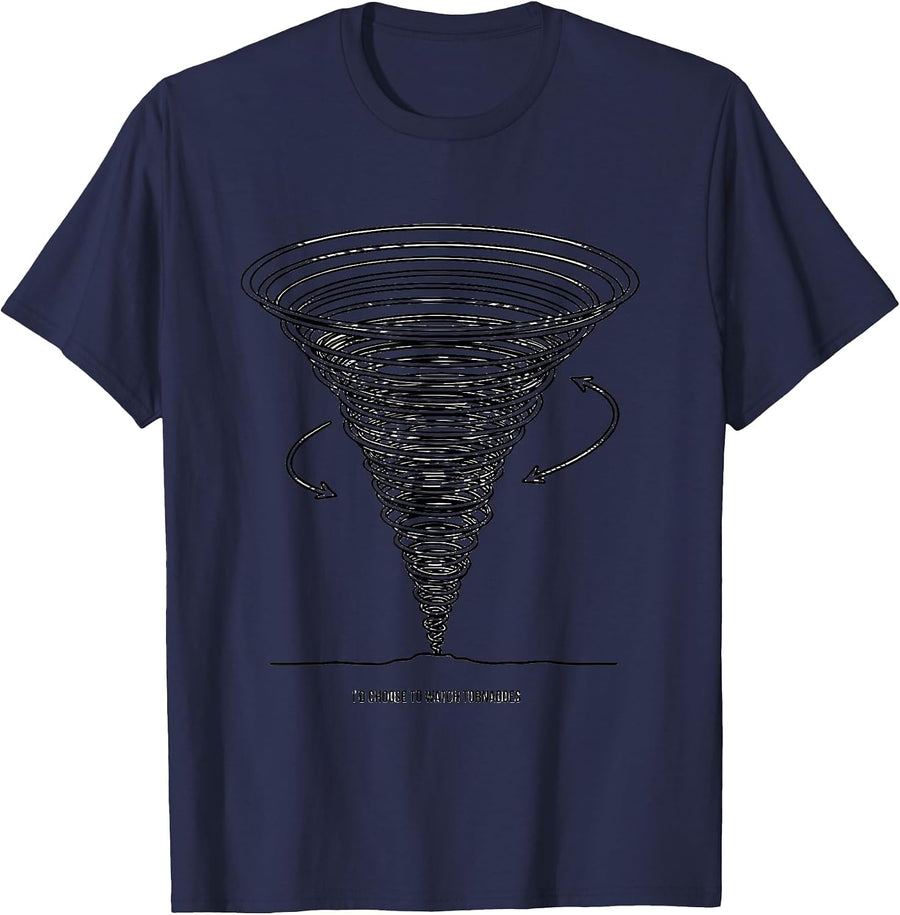 I’d Choose to Watch Tornadoes Funny Storm Chaser Weather T-Shirt - Navy Blue