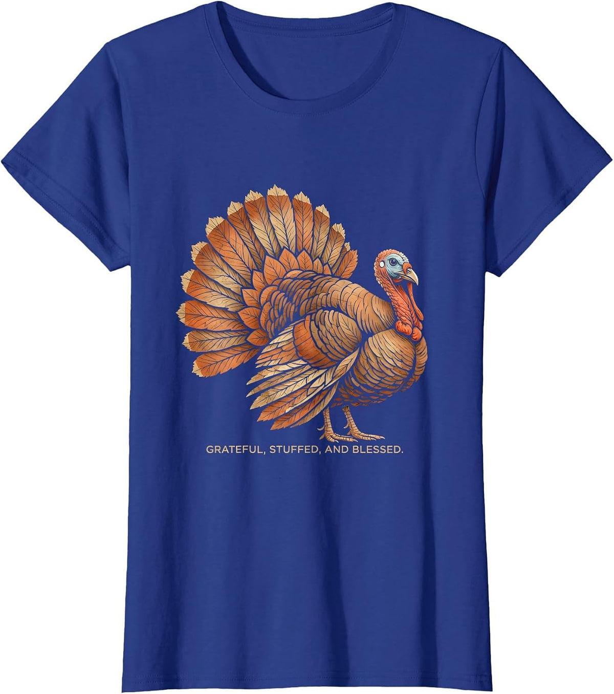 Women's Grateful Stuffed and Blessed Thanksgiving Turkey Design T-Shirt - Royal Blue