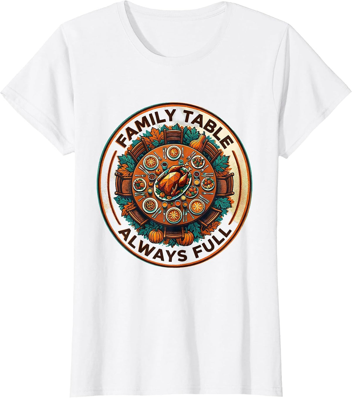 Family Table Always Full Thanksgiving Design T-Shirt - White