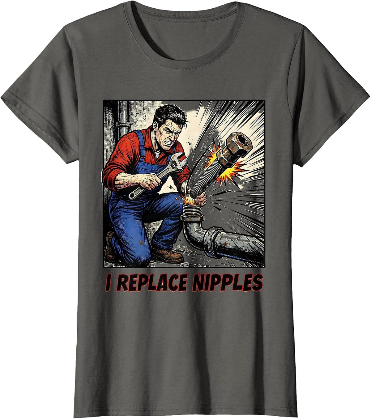 Women's I Replace Nipples Funny Plumber Pipefitter Steamfitter T-Shirt - Asphalt Grey