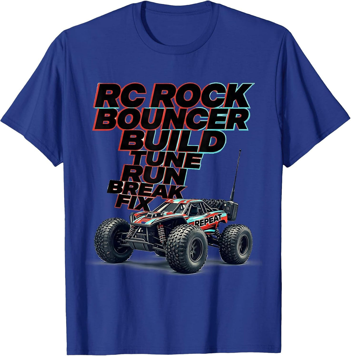 RC Rock Bouncer Build Tune Run Break Fix Repeat Hobbyist T-Shirt - Royal Blue