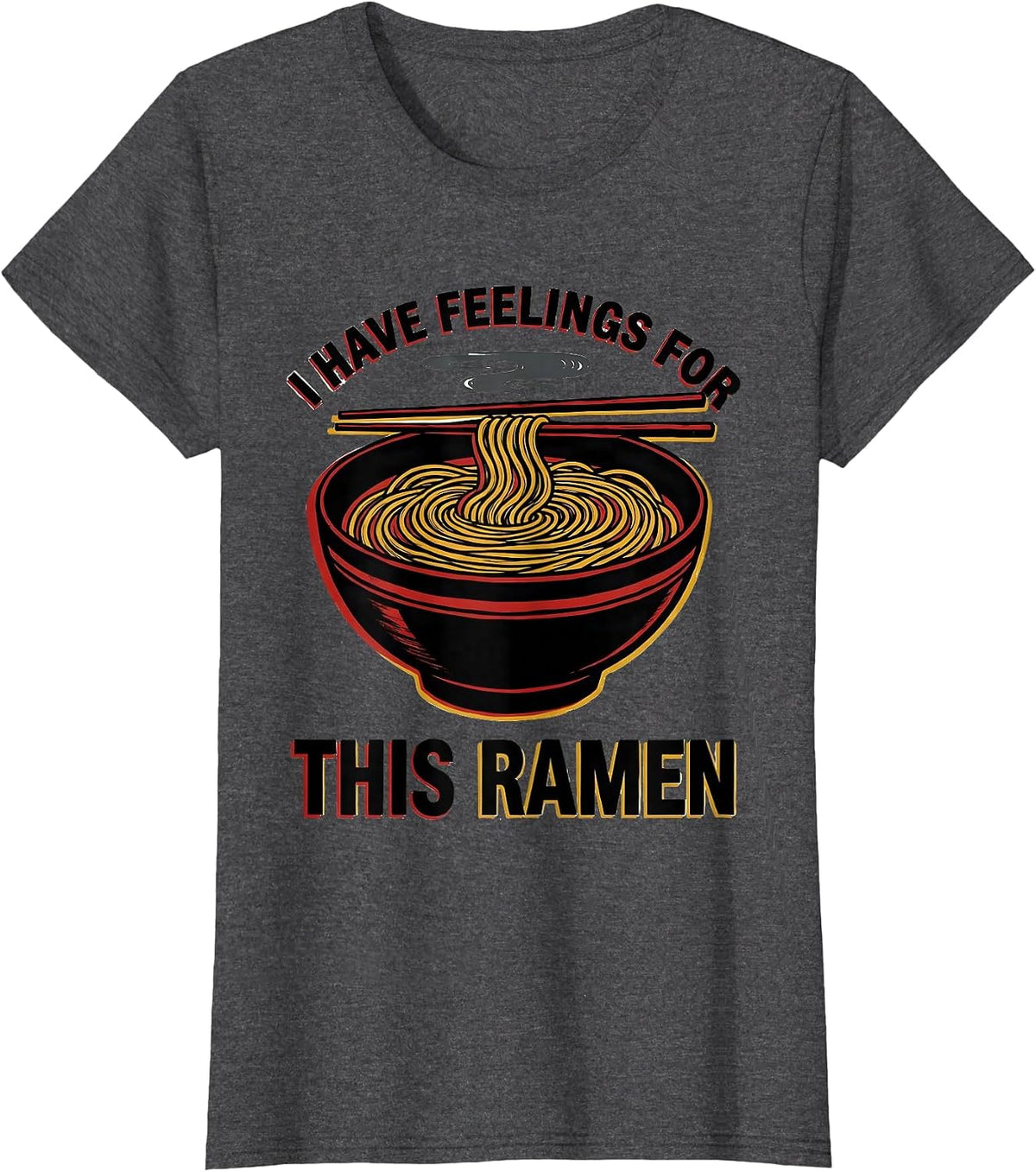 Women's I Have Feelings For This Ramen Funny Foodie Chef Gift T-Shirt - Dark Heather Grey