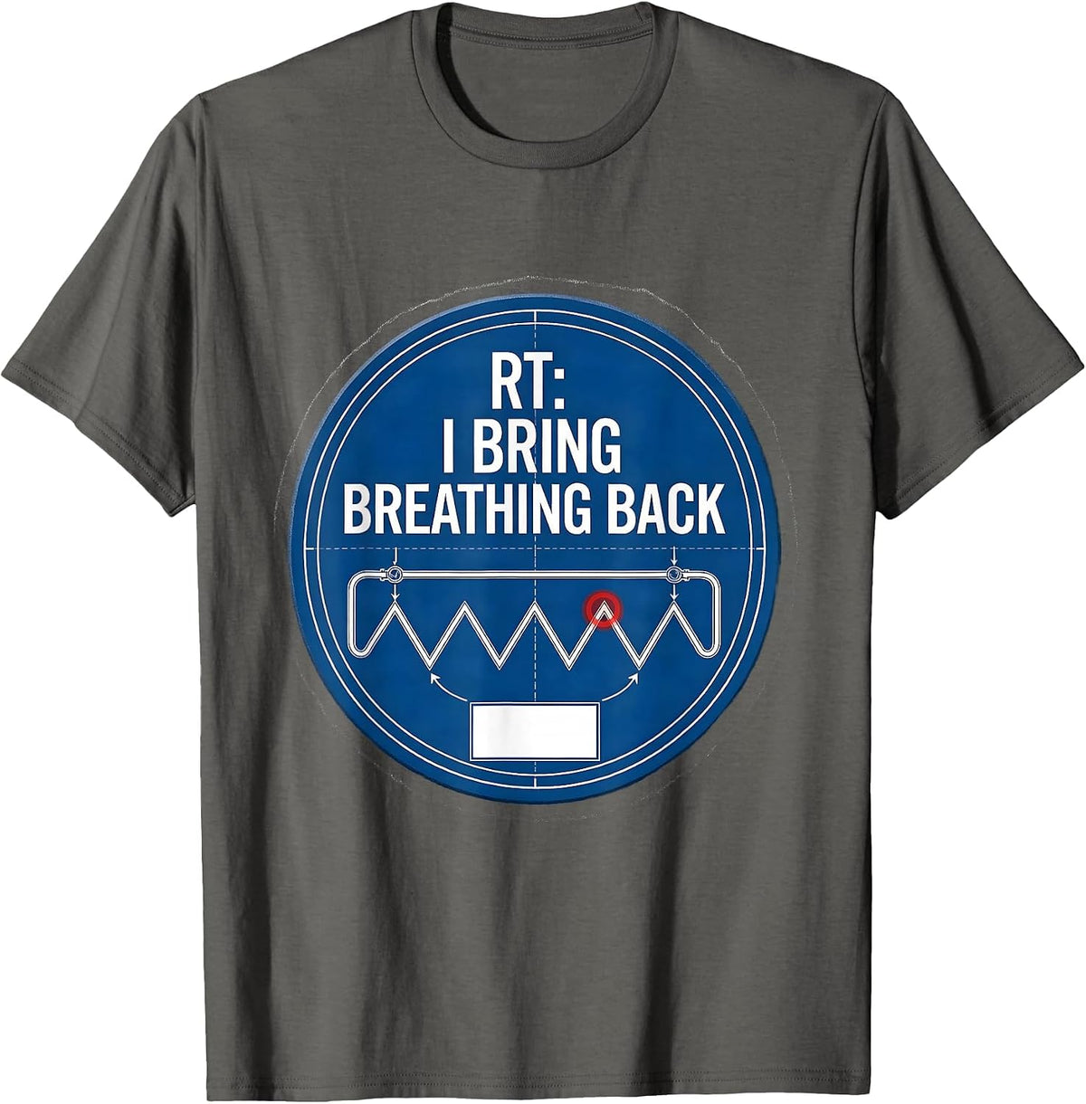 RT: I Bring Breathing Back Funny Respiratory Therapist T-Shirt - Asphalt Grey