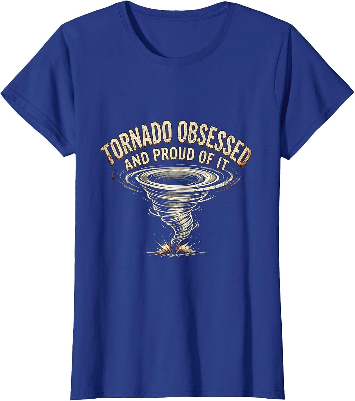 Women's Tornado Obsessed And Proud Of It Distressed Storm Chaser T-Shirt - Royal Blue
