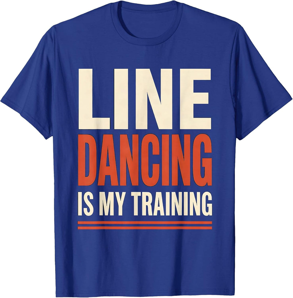 Men's Line Dancing Is My Training Funny Dance Lover Humor T-Shirt - Royal Blue
